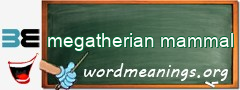 WordMeaning blackboard for megatherian mammal